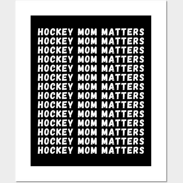 Hockey Mom Matters Wall Art by Giftadism